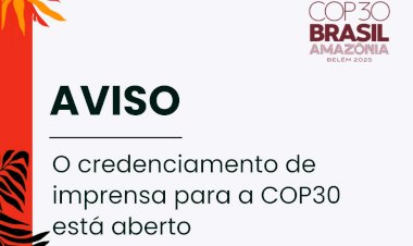 O credenciamento de imprensa para a COP30 está aberto