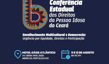 Ceará realiza 6ª Conferência Estadual dos Direitos da Pessoa Idosa