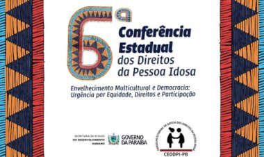 Paraíba: João Pessoa sedia a 6ª Conferência Estadual da Pessoa Idosa