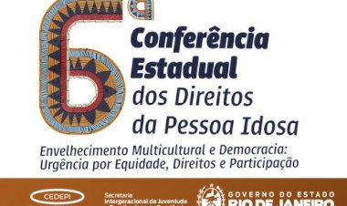 6ª Conferência Estadual dos Direitos da Pessoa Idosa no Rio de Janeiro