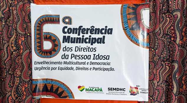 AP: Macapá realiza 6ª Conferência Municipal dos Direitos da Pessoa Idosa nesta sexta-feira